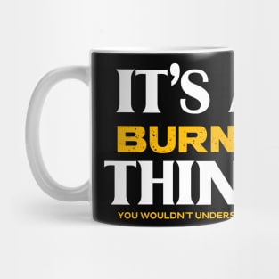 It's a Burns Thing You Wouldn't Understand Mug